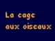 La cage aux Oiseaux