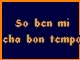 So ben mi cha bon tempo